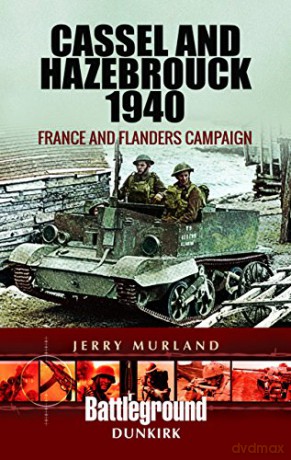 Cassel and Hazebrouck 1940: France and Flanders Campaign (Battle Lines) - Jerry Murland [KSIĄŻKA]