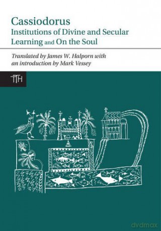 Cassiodorus: Institutions of Divine and Secular Learning: 42 (Translated Texts for Historians) - Cassiodorus [KSIĄŻKA]