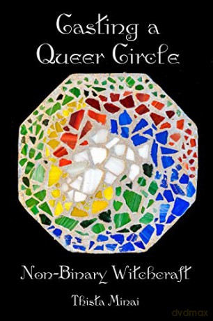 Casting A Queer Circle: Non-Binary Witchcraft - Thista Minai [KSIĄŻKA]