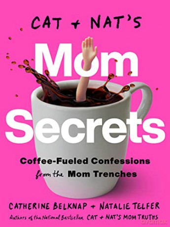 Cat and Nat's Mom Secrets: Wine-Fueled Confessions from the Mom Trenches - Catherine Belknap [KSIĄŻKA]