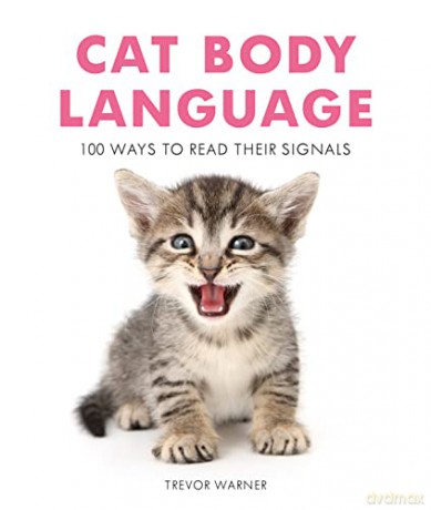 Cat Body Language: 100 Ways To Read Their Signals - Trevor Warner [KSIĄŻKA]