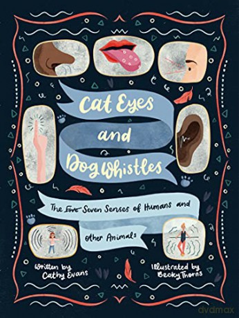 Cat Eyes and Dog Whistles: The Seven Senses of Humans and Other Animals - Cathy Evans [KSIĄŻKA]