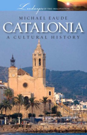 Catalonia: A Cultural History - Michael Eaude [KSIĄŻKA]