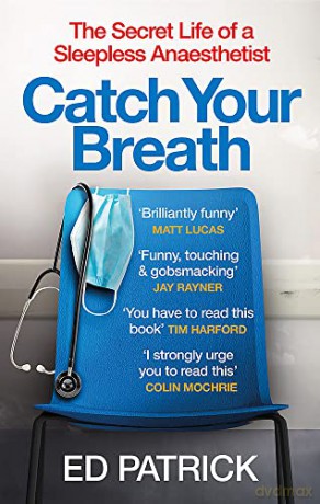 Catch Your Breath: The Secret Life of a Sleepless Anaesthetist - Ed Patrick [KSIĄŻKA]