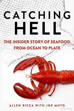 Catching Hell: The Insider Story of Seafood from Ocean to Plate - Allen Ricca [KSIĄŻKA]