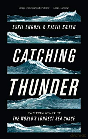 Catching Thunder: The True Story of the World's Longest Sea Chase - Eskil Engdal [KSIĄŻKA]