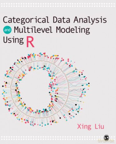 Categorical Data Analysis and Multilevel Modeling Using R - Xing Liu [KSIĄŻKA]