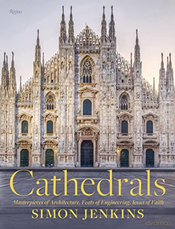 Cathedrals: Masterpieces of Architecture, Feats of Engineering, Icons of Faith - Simon Jenkins [KSIĄŻKA]