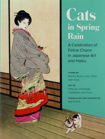 Cats in Spring Rain: A Celebration of Feline Charm in Japanese Art and Haiku - Aya Kusch [KSIĄŻKA]