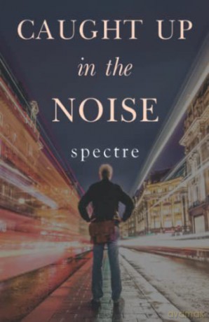 Caught Up In The Noise - Spectre [KSIĄŻKA]