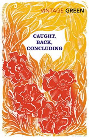 Caught, Back, Concluding: Henry Green - Henry Green [KSIĄŻKA]
