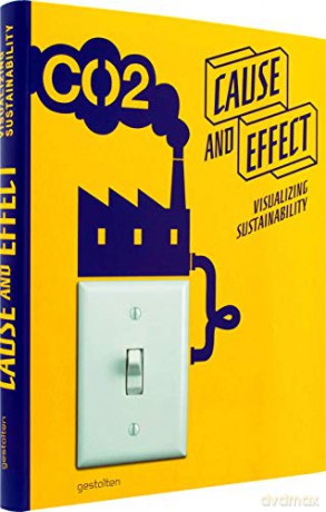 Cause and Effect: Visualizing Sustainability - Robert Klanten [KSIĄŻKA]