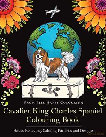 Cavalier King Charles Spaniel Colouring Book: Fun Cavalier King Charles Spaniel Coloring Book for Adults and Kids 10+ - Feel Happy Colouring [KSIĄŻKA]