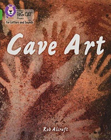 Cave Art: Band 05/Green (Collins Big Cat Phonics for Letters and Sounds) - Rob Alcraft [KSIĄŻKA]
