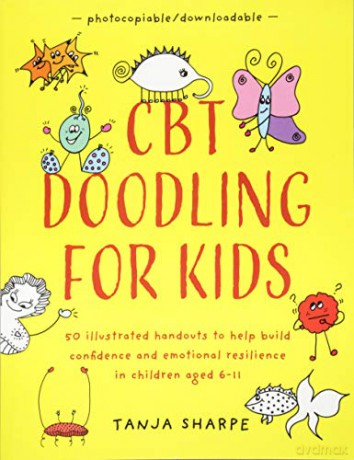 CBT Doodling for Kids: 50 Illustrated Handouts to Help Build Confidence and Emotional Resilience in Children Aged 6-11 - Tanja Sharpe [KSIĄŻKA]
