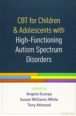 CBT for Children and Adolescents with High-Functioning Autism Spectrum Disorders - Angela Scarpa [KSIĄŻKA]