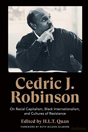 Cedric J. Robinson: On Racial Capitalism, Black Internationalism, and Cultures of Resistance (Black Critique) - Cedric J. Robinson [KSIĄŻKA]