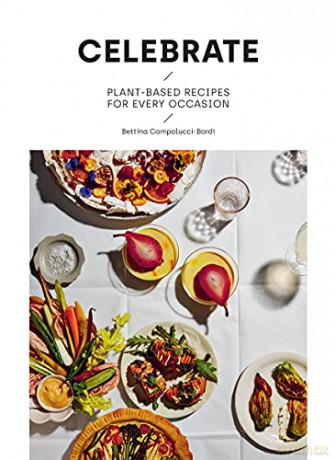 Celebrate: Plant Based Recipes for Every Occasion - Bettina Campolucci Bordi [KSIĄŻKA]