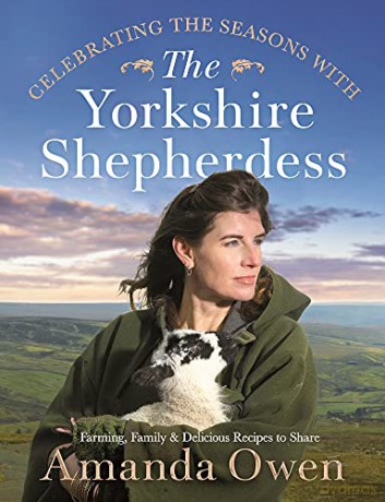 Celebrating the Seasons with the Yorkshire Shepherdess: Farming, Family and Delicious Recipes to Share - Amanda Owen [KSIĄŻKA]
