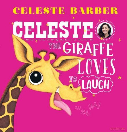 Celeste the Giraffe Loves to Laugh: from award-winning comedian, actress and writer Celeste Barber - Celeste Barber [KSIĄŻKA]