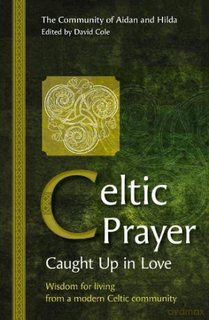 Celtic Prayer - Caught Up in Love: Wisdom for living from a modern Celtic community - David Cole [KSIĄŻKA]