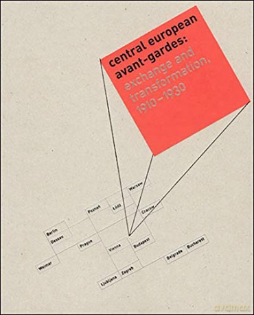 Central European Avant-gardes: Exchange and Transformation 1910-1930 (The MIT Press) - To Benson [KSIĄŻKA]
