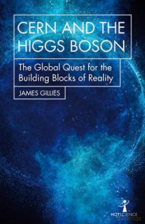 CERN and the Higgs Boson: The Global Quest for the Building Blocks of Reality (Hot Science) - James Gillies [KSIĄŻKA]