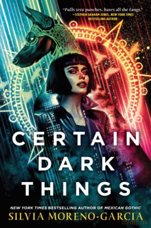 Certain Dark Things - Silvia Moreno-Garcia [KSIĄŻKA]