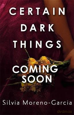 Certain Dark Things - Silvia Moreno-Garcia [KSIĄŻKA]