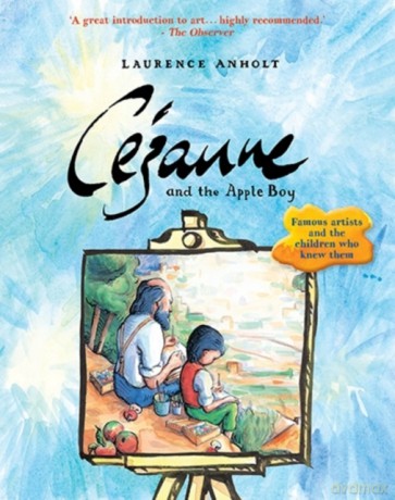 Cézanne and the Apple Boy (Anholt's Artists) - Laurence Anholt [KSIĄŻKA]