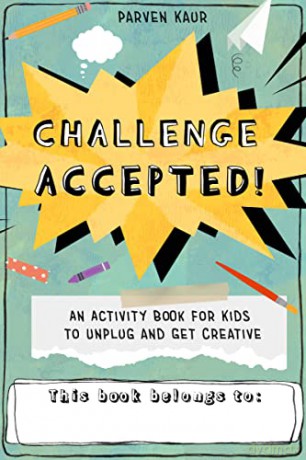 Challenge Accepted!: Activities for Kids to Unplug and Get Creative (Mindfulness Coloring Book, Puzzles) - Parven Kaur [KSIĄŻKA]