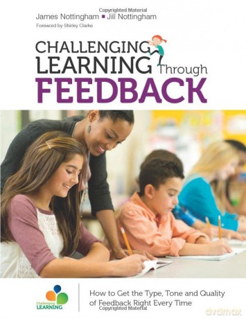 CHALLENGING LEARNING Through FEEDBACK: How to Get the Type, Tone and Quality of Feedback Right Every Time (Corwin Teaching Essentials) - James Nottingham [KSIĄŻKA]