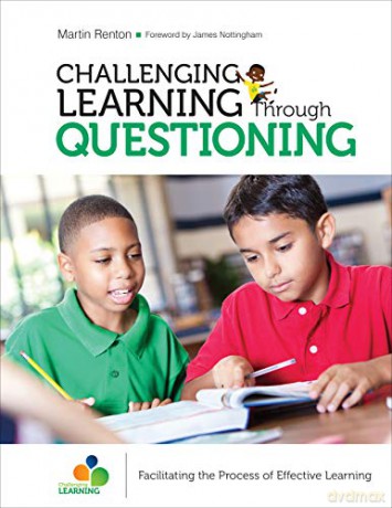 Challenging Learning Through Questioning: Facilitating the Process of Effective Learning (Corwin Teaching Essentials) - Martin Renton [KSIĄŻKA]