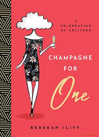 Champagne for One: A Celebration of Solitude - Rebekah Iliff [KSIĄŻKA]