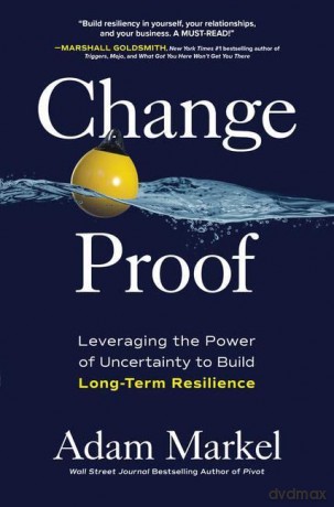 Change Proof: Leveraging the Power of Uncertainty to Build Long-term Resilience (BUSINESS BOOKS) - Adam Markel [KSIĄŻKA]
