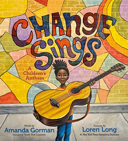 Change Sings: A Children's Anthem - Amanda Gorman [KSIĄŻKA]