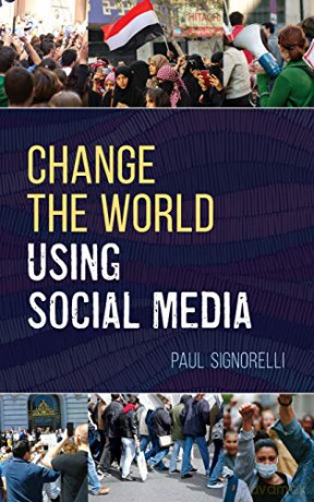 Change the World Using Social Media (LITA Guides) - Paul Signorelli [KSIĄŻKA]