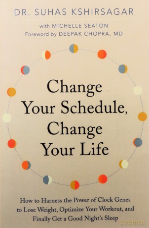 Change Your Schedule, Change Your LIfe: How to Harness the Power of Clock Genes to Lose Weight, Optimize Your Workout, and Finally Get a Good Night's Sleep - Dr. Suhas Kshirsagar [KSIĄŻKA]