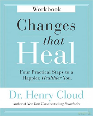 Changes That Heal Workbook: Four Practical Steps to a Happier, Healthier You - Dr Henry Cloud [KSIĄŻKA]