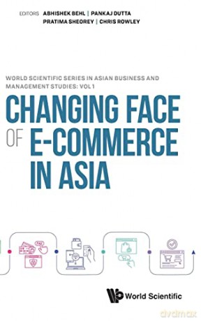 Changing Face Of E-commerce In Asia: 0 (World Scientific Series In Asian Business And Management Studies) - Abhishek Behl [KSIĄŻKA]