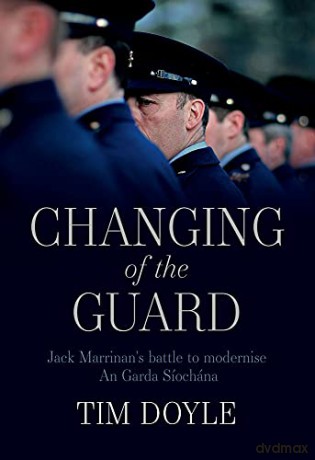 Changing of the Guard: Jack Marrinan's battle to modernise An Garda Síochána - Tim Doyle [KSIĄŻKA]