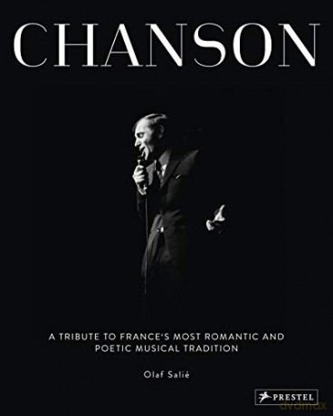 Chanson: A Tribute to France's Most Romantic and Poetic Musical Tradition - Olaf Salie [KSIĄŻKA]