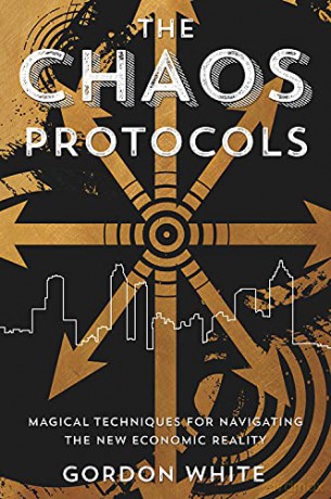 Chaos Protocols: Magical Techniques for Navigating the New Economic Reality - Gordon White [KSIĄŻKA]