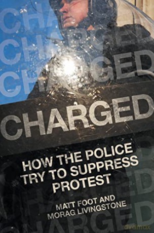 Charged: How the Police Try to Suppress Protest - Matt Foot [KSIĄŻKA]