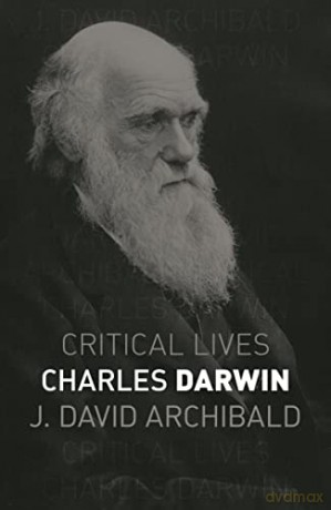 Charles Darwin (Critical Lives) - J. David Archibald [KSIĄŻKA]