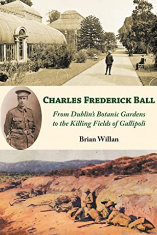 Charles Frederick Ball: From Dublin's Botanic Gardens to the Killing Fields of Gallipoli - Brian Willan [KSIĄŻKA]