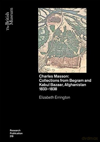 Charles Masson: Collections from Begram and Kabul Bazaar, Afghanistan 1833-1838 (British Museum Research Publications) - Elizabeth Errington [KSIĄŻKA]