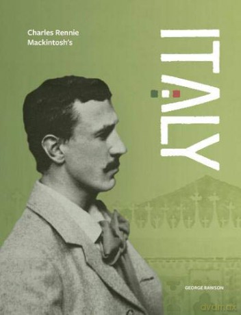 Charles Rennie Mackintosh's Italy - George Rawson [KSIĄŻKA]