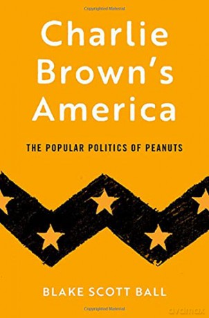 Charlie Brown's America: The Popular Politics of Peanuts - Blake Scott Ball [KSIĄŻKA]