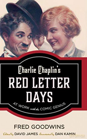 Charlie Chaplin's Red Letter Days: At Work with the Comic Genius - Fred Goodwins [KSIĄŻKA]